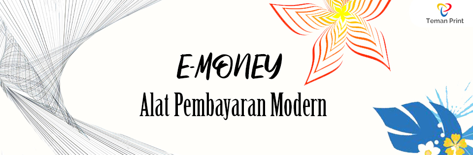 E-money : Alat Pembayaran Modern