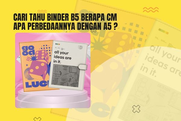 Cari Tahu Binder B5 Berapa CM, Apa Perbedaannya Dengan A5 ?