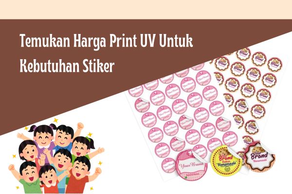 Temukan Harga Print UV Untuk Kebutuhan Stiker