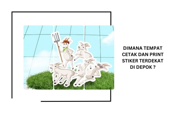 Dimana Tempat Cetak dan Print Stiker Terdekat di Depok?