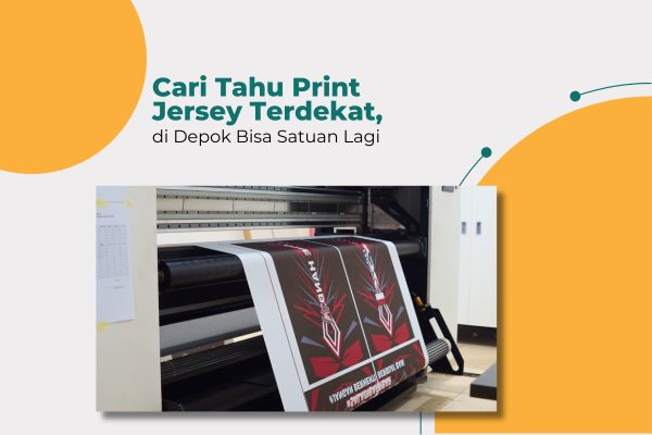 Cari Tahu Print Jersey Terdekat di Depok Bisa Satuan Lagi