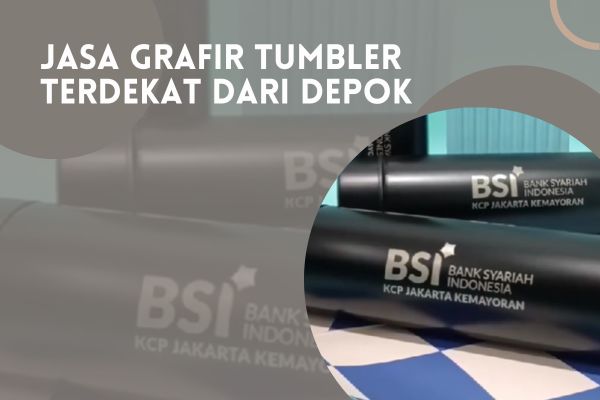 Jasa Grafir Tumbler Terdekat Dari Depok