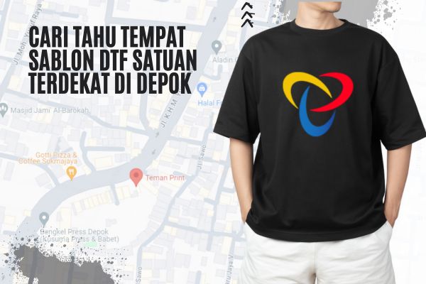 Cari Tahu Tempat Sablon DTF Satuan Terdekat di Depok