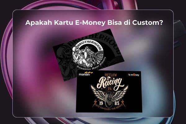 Apakah Kartu E-Money Bisa di Custom?