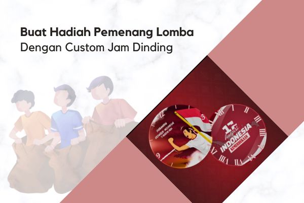 Buat Hadiah Pemenang Lomba Dengan Custom Jam Dinding