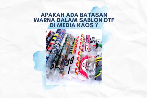 Apakah Ada Batasan Warna Dalam Sablon DTF di Media Kaos ?