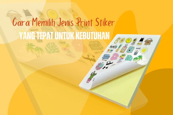 Cara Memilih Jenis Print Stiker yang Tepat Untuk Kebutuhan