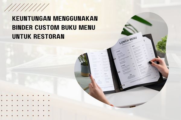 Keuntungan Menggunakan Binder Custom Buku Menu untuk Restoran