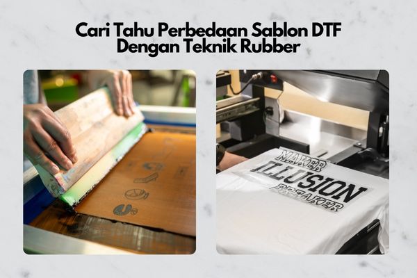 Cari Tahu Perbedaan Sablon DTF Dengan Teknik Rubber