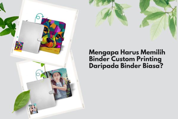 Mengapa Harus Memilih Binder Custom Printing Daripada Binder Biasa?