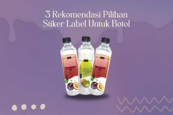 3 Rekomendasi Pilihan Stiker Label Untuk Botol