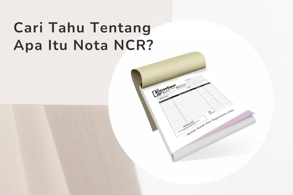 Cari Tahu Tentang Apa Itu Nota NCR?