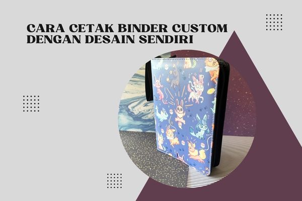 Cara Cetak Binder Custom Dengan Desain Sendiri